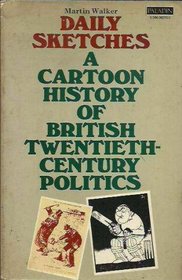 Daily Sketches: Cartoon History of Twentieth Century Britain