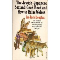 The Jewish-Japanese Sex and Cook Book and How to Raise Wolves