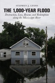 The 1,000-Year Flood: Destruction, Loss, Rescue, and Redemption along the Mississippi River