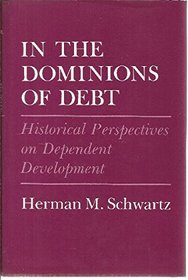 In the Dominions of Debt: Historical Perspectives on Dependent Development (Cornell Studies in Political Economy)