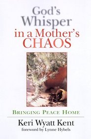 God's Whisper in a Mother's Chaos: Bringing Peace Home