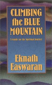 Climbing the Blue Mountain: A Guide for the Spiritual Journey