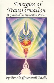 Energies of Transformation: A Guide to the Kundalini Process