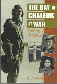 The Bay of Chaleur at War - From Vimy Ridge to Vietnam