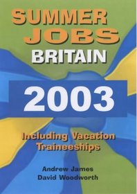 Summer Jobs in Britain: Including Vacation Traineeships: 2003