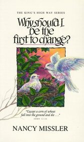 Why Should I Be the First to Change (King's High Way (Books))
