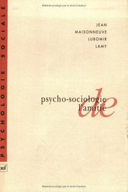 Psycho-sociologie de l'amitie (Psychologie sociale) (French Edition)