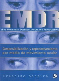 EMDR: Desensibilizacion y Reprocesamiento Por Medio de Movimiento Ocular
