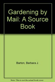 Gardening by mail: A source book