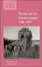 The Rise and Rise of Road Transport, 1700-1990 (New Studies in Economic and Social History)