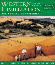 Western Civilization: The Continuing Experiment 1300-1815