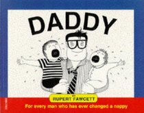 Daddy: For Every Man Who Has Ever Changed a Nappy