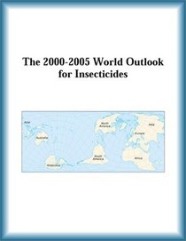 The 2000-2005 World Outlook for Insecticides (Strategic Planning Series)