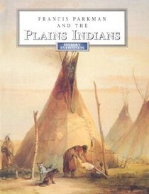 Francis Parkman and the Plains Indians (History Eyewitness)