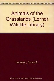 Animals of the Grasslands (Lerner Wildlife Library)