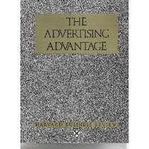 The Advertising Advantage (Harvard Business Review Paperback Series)