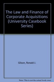 The Law and Finance of Corporate Acquisitions (University Casebook Series)