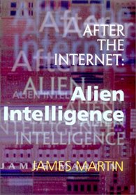 After the Internet : Alien Intelligence