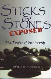 Sticks & Stones Exposed: The Power of Our Words
