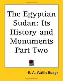 The Egyptian Sudan: Its History and Monuments Part Two