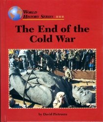 The End of the Cold War (World History Series)