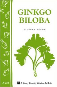 Gingko Biloba: Storey Country Wisdom Bulletin, A-231 (Storey Country Wisdom Bulletin, a-231)