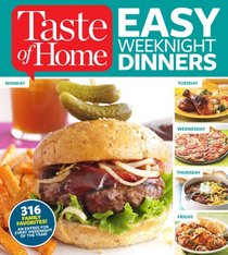 Taste of Home Easy Weeknight Dinners: 316 Family Favorites: An Entree for Every Weeknight of the Year! (N/A)