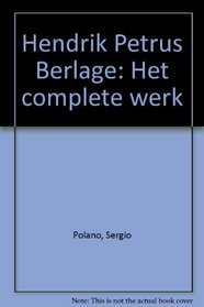 Hendrick Petrus berlage: Opera Completa