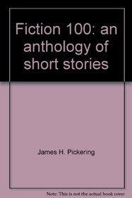 Fiction 100: an anthology of short stories