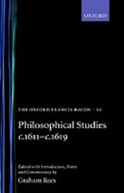 Philosophical Studies c.1611-c.1619 (Oxford Francis Bacon, Vol 6)