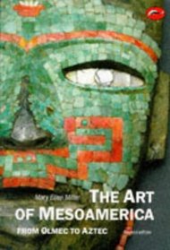 The Art of Mesoamerica: From Olmec to Aztec (World of Art)