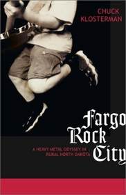 Fargo Rock City: A Heavy Metal Odyssey in Rural North Dakota