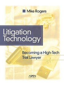 Litigation Technology: Becoming a High-tech Trial Lawyer (Coursebook)