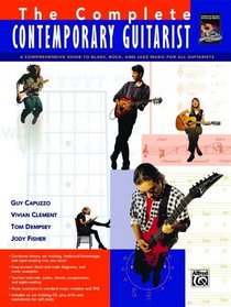 The Complete Contemporary Guitarist: The ultimate guide to music for blues, rock, and jazz guitarists (Book & CD)