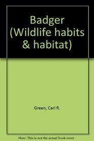 Badger (Wildlife Habits and Habitat Series)