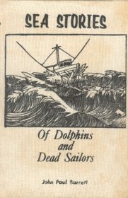Sea Stories of Dolphins and Dead Sailors (Book I)