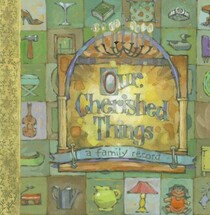 Our Cherished Things: A Family Record