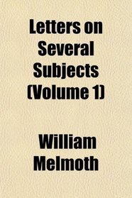 Letters on Several Subjects (Volume 1)