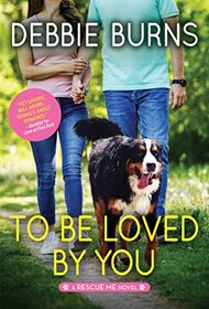 To Be Loved by You: A Hopeful Contemporary Romance for Animal Lovers (Rescue Me, 6)
