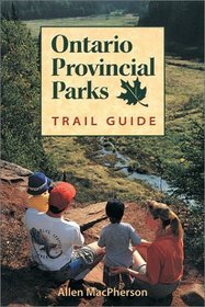 Ontario Provincial Parks Trail Guide: Trail Guide