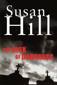 The Risk of Darkness (Simon Serrailler, Bk 3)
