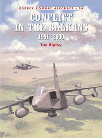 Conflict in the Balkans 1991-2000 (Osprey Combat Aircraft 24)