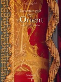 Un Certain Gout Pour L'Orient: Xviiie Et Xixe Siecles (French Edition)