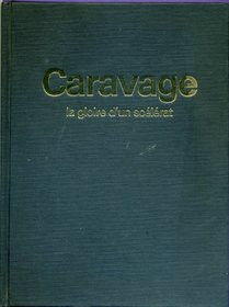 Le Caravage: La gloire d'un scelerat (French Edition)