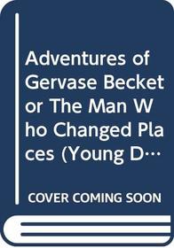 Adventures of Gervase Becket or The Man Who Changed Places (Young Drama)