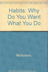 Habits: Why Do You Want What You Do
