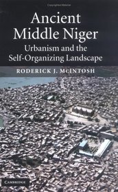 Ancient Middle Niger: Urbanism and the Self-organizing Landscape (Case Studies in Early Societies)