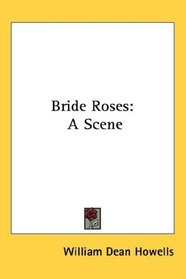 Bride Roses: A Scene