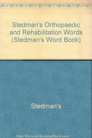 Stedman's Orthopaedic & Rehabilitation Words (Stedman's Word Book)