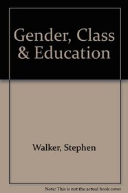 Gender, Class And Education (Politics and Education)